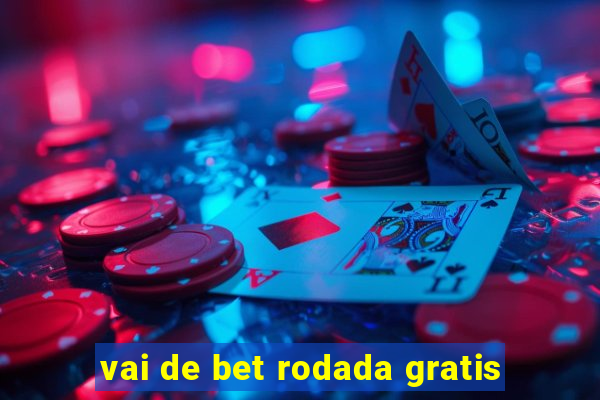 vai de bet rodada gratis